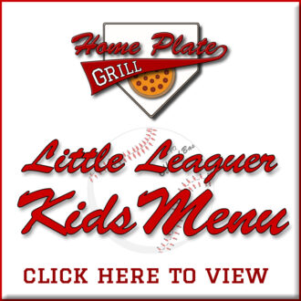 Home Plate Little Leaguer Kids Menu - Click Here to View